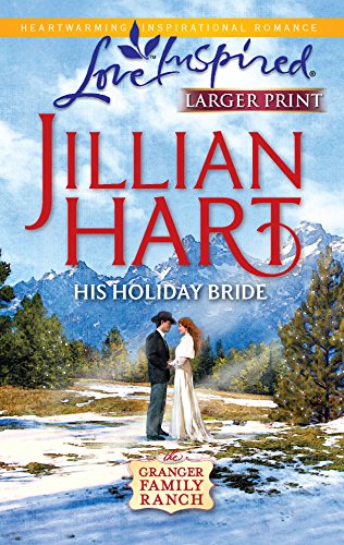 His Holiday Bride (Granger Family Ranch Series #3) (Larger Print Love Inspired #589) (9780373815036) by Hart, Jillian