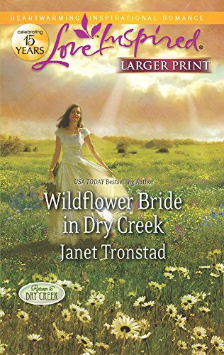 Wildflower Bride in Dry Creek (Return to Dry Creek, 3) (9780373816323) by Tronstad, Janet