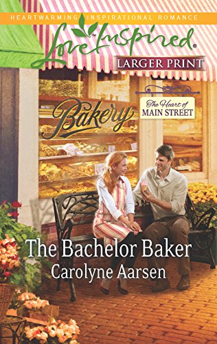 The Bachelor Baker (The Heart of Main Street, 2) (9780373817085) by Aarsen, Carolyne