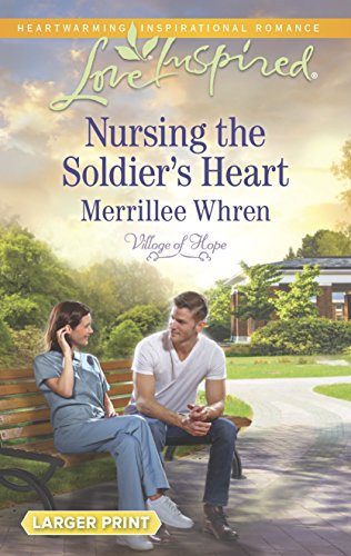 9780373818563: Nursing the Soldier's Heart (Love Inspired: Village of Hope)