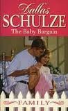 The Baby Bargain (9780373821525) by Dallas Schulze
