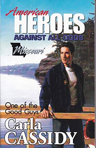 One of the Good Guys (American Heroes Against All Odds: Missouri #25) (9780373822232) by Carla Cassidy