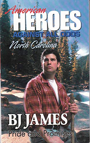 Pride and Promises (American Heroes Against All Odds: North Carolina #33) (9780373822317) by James, B. J.