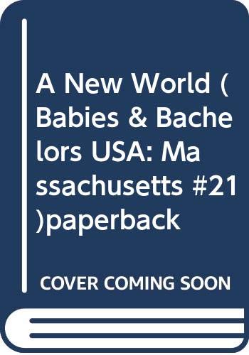 Stock image for A New World (Babies & Bachelors USA: Massachusetts #21)paperback for sale by SecondSale