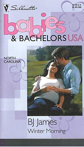 Winter Morning (Babies & Bachelors USA: North Carolina #33) (9780373822812) by B.J. James