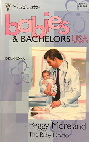 The Baby Doctor (Babies & Bachelors USA: Oklahoma #36) (9780373822843) by Peggy Moreland