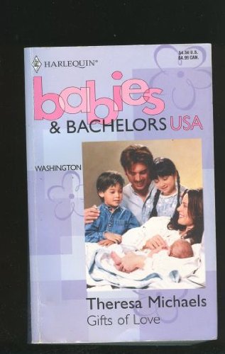 Gifts of Love (Babies & Bachelors USA: Washington #47) (9780373822959) by Theresa Michaels