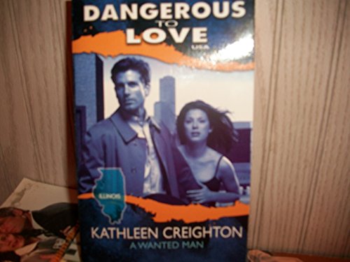 A Wanted Man (Dangerous to Love USA: Illinois #13) (9780373823116) by Kathleen Creighton