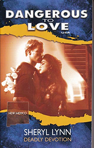 Stock image for Deadly Devotion (Dangerous to Love USA: New Mexico #31) for sale by Better World Books: West