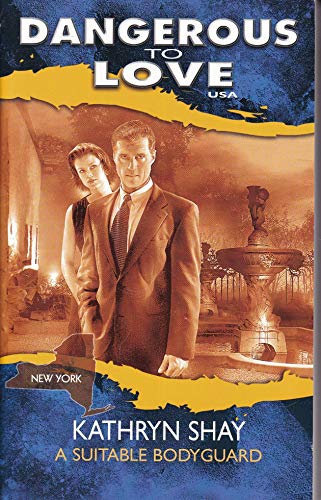 A Suitable Bodyguard (Dangerous to Love USA: New York #32) (9780373823307) by Kathryn Shay