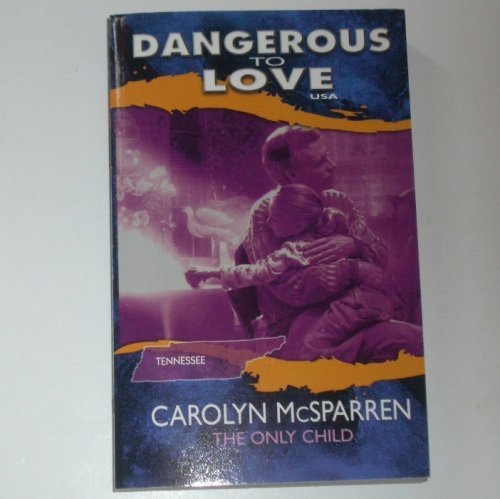 9780373823406: The Only Child (Dangerous To Love USA Tennessee, 42)