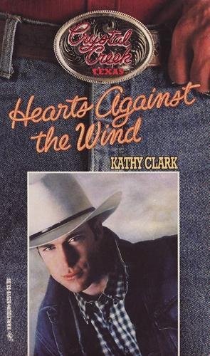 Hearts Against The Wind (Crystal Creek #7) (9780373825196) by Clark, Kathy