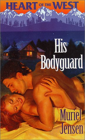 His Bodyguard (Heart of the West, 4) (9780373825882) by Muriel Jensen