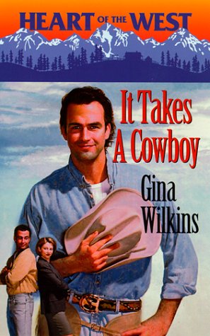 It Takes A Cowboy (Heart Of The West) (9780373825899) by Gina Wilkins