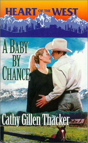 9780373825936: A Baby By Chance (Heart of the West)