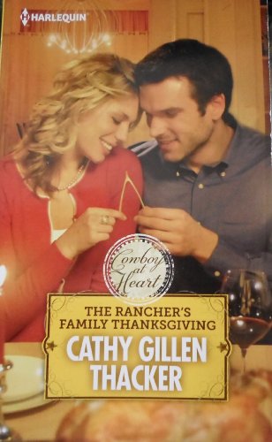 The Rancher's Family Thanksgiving (Cowboy at Heart) (9780373826117) by Cathy Gillen Thacker