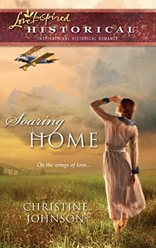 Soaring Home (Steeple Hill Love Inspired Historical) (9780373828487) by Johnson, Christine