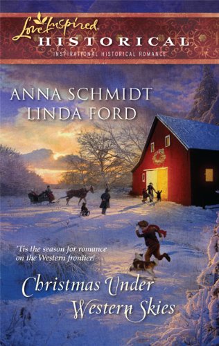 Christmas under Western Skies : A Prairie Family Christmas a Cowboy's Christmas - Ford, Linda, Schmidt, Anna