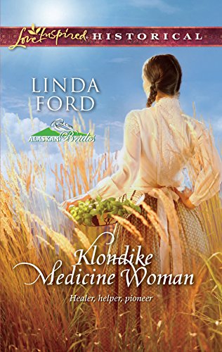 9780373828678: Klondike Medicine Woman (Love Inspired Historical: Alaskan Brides)