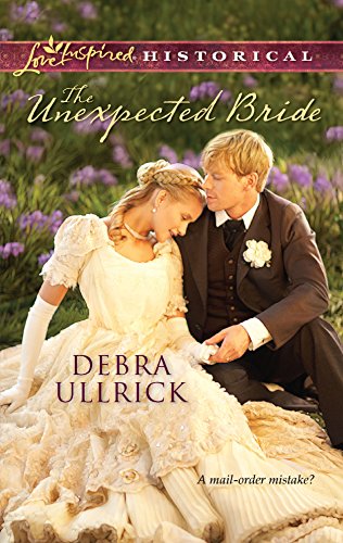 The Unexpected Bride (Love Inspired Historical) (9780373828708) by Ullrick, Debra