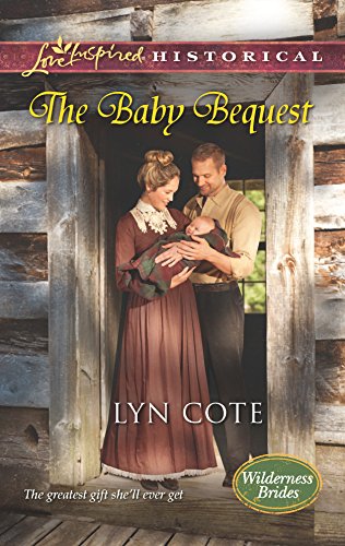 The Baby Bequest (Wilderness Brides, 2) (9780373829750) by Cote, Lyn