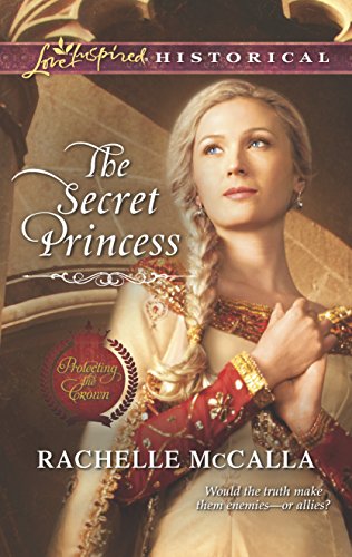 9780373829842: The Secret Princess (Love Inspired Historical: Protecting the Crown)