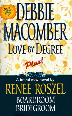 Love By Degree/Boardroom, Bridegroom (9780373834099) by Debbie Macomber; Renee Roszel