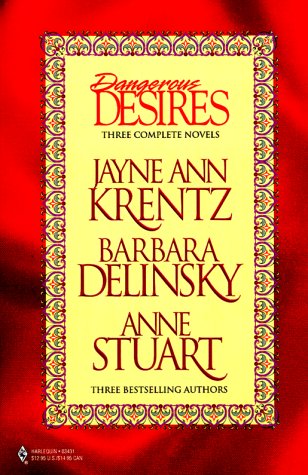 Dangerous Desires Collection (Too Wild To Wed, Montana Man, and Falling Angel) (9780373834310) by Krentz, Jayne Ann; Delinsky, Barbara; Stuart, Anne
