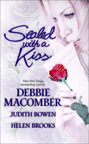 Sealed With A Kiss (9780373834976) by Macomber, Debbie; Bowen, Judith; Brooks, Helen