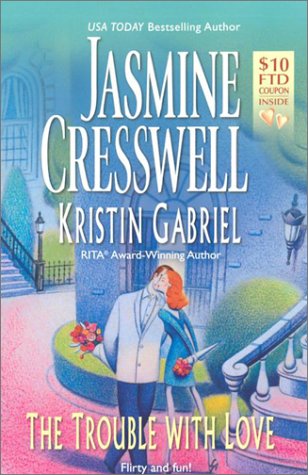 The Trouble With Love (9780373835454) by Jasmine Cresswell; Kristine Gabriel
