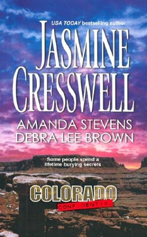 Colorado Confidential (9780373835645) by Cresswell, Jasmine; Stevens, Amanda; Brown, Debra Lee