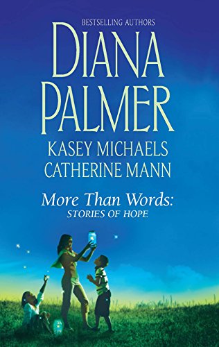More Than Words: Stories of Hope (9780373836703) by Palmer, Diana; Michaels, Kasey; Mann, Catherine