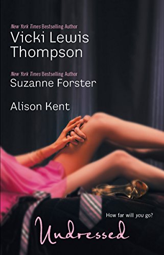 Undressed (9780373836796) by Thompson, Vicki; Forster, Suzanne; Kent, Alison