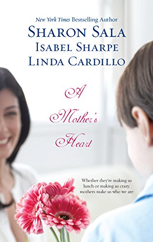 A Mother's Heart: An Anthology (9780373837311) by Sala, Sharon; Sharpe, Isabel; Cardillo, Linda