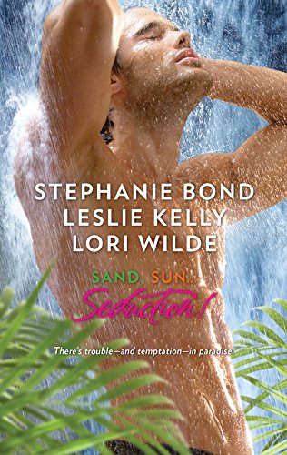 Sand, Sun...Seduction!: An Anthology (9780373837342) by Bond, Stephanie; Kelly, Leslie; Wilde, Lori