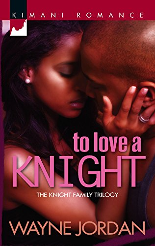 To Love a Knight (The Knight Trilogy) (9780373860432) by Jordan, Wayne