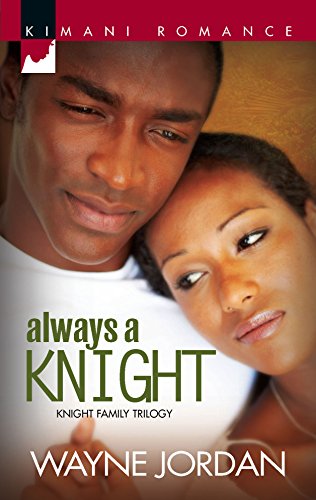 Always a Knight (The Knight Trilogy) (9780373860784) by Jordan, Wayne