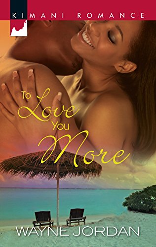 To Love You More (Kimani Romance) (9780373862559) by Jordan, Wayne