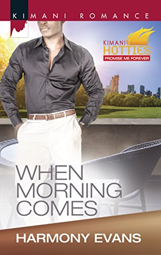 Stock image for When Morning Comes (Kimani Romance: Kimani Hotties: Promise Me Fo for sale by Hawking Books