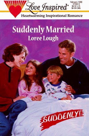 Suddenly Married (Suddenly Series #3) (Love Inspired #52) (9780373870523) by Loree Lough