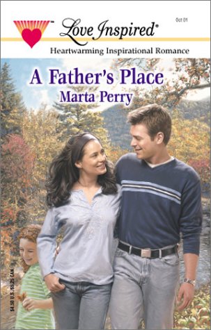 A Father's Place (Hometown Heroes, Book 4) (Love Inspired #153) (9780373871605) by Perry, Marta