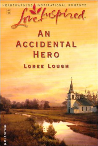 An Accidental Hero (Accidental Blessings Series #1) (Love Inspired #214) (9780373872213) by Lough, Loree