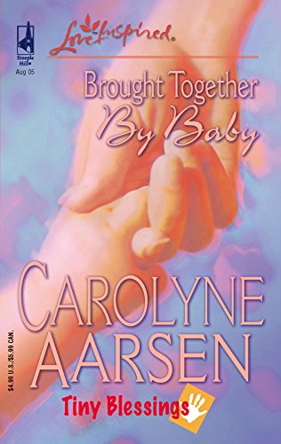 Brought Together by Baby (Tiny Blessings Series #2) (Love Inspired #312) (9780373873227) by Aarsen, Carolyne