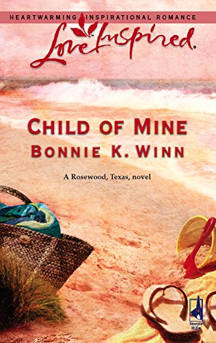 Imagen de archivo de Child of Mine (Rosewood, Texas Series #2) (Love Inspired #348) a la venta por SecondSale