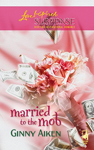 Stock image for Married to the Mob (The Mob Series #3) (Steeple Hill Love Inspired Suspense #34) for sale by SecondSale