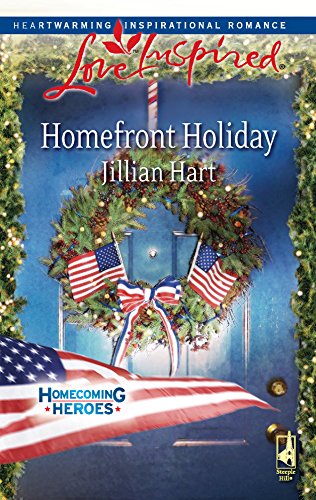 Homefront Holiday (Homecoming Heroes, Book 6) (Love Inspired #472) (9780373875085) by Hart, Jillian