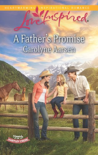 A Father's Promise (Hearts of Hartley Creek) (9780373878369) by Aarsen, Carolyne