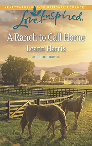 Imagen de archivo de A Ranch to Call Home (Rodeo Heroes, 1) a la venta por Jenson Books Inc