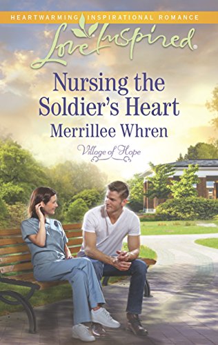 9780373879779: Nursing the Soldier's Heart (Love Inspired: Village of Hope)