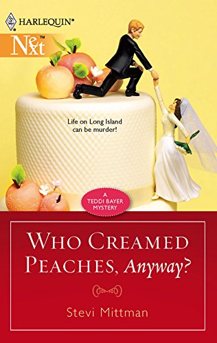 Who Creamed Peaches, Anyway? (9780373881505) by Mittman, Stevi